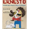 Ernesto - o Robô que Pintou o Sono e a Doçura de Richard Zimler