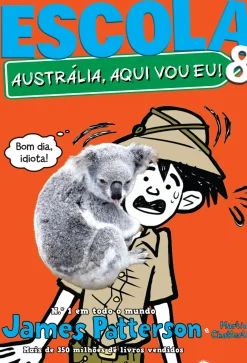 Escola 8 - Austrália, Aqui Vou Eu! de James Patterson e Martin Chatterton