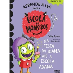 Escola de Monstros Nº 4 - na Festa da Joana, Até a Escola Abana de Sally Rippin