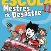 Escola 11 - Mestres do Desastre de James Patterson e Chris Tebbetts