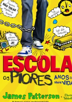 Escola 1: os Piores Anos da Minha Vida de Chris Tebbetts e James Patterson - (8ª Edição)