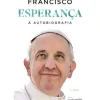Esperança - A Autobiografia de Papa Francisco