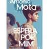 Espera por Mim de António Mota