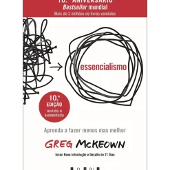 Essencialismo de Greg McKeown - Aprenda a Fazer Menos Mas Melhor