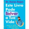 Este Livro Pode Salvar a Tua Vida de Dr. Karan Rajan
