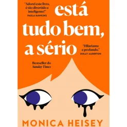 Está Tudo Bem, a Sério de Monica Heisey