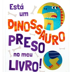 Está um Dinossauro Preso no Meu Livro