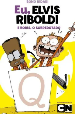 Eu, Elvis Riboldi e Boris, o Sobredotado de Bono Bidari