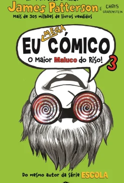 Eu Mega Cómico - o Maior Maluco do Riso! de James Patterson e Chris Grabenstein - Volume 3 (2ª Edição)