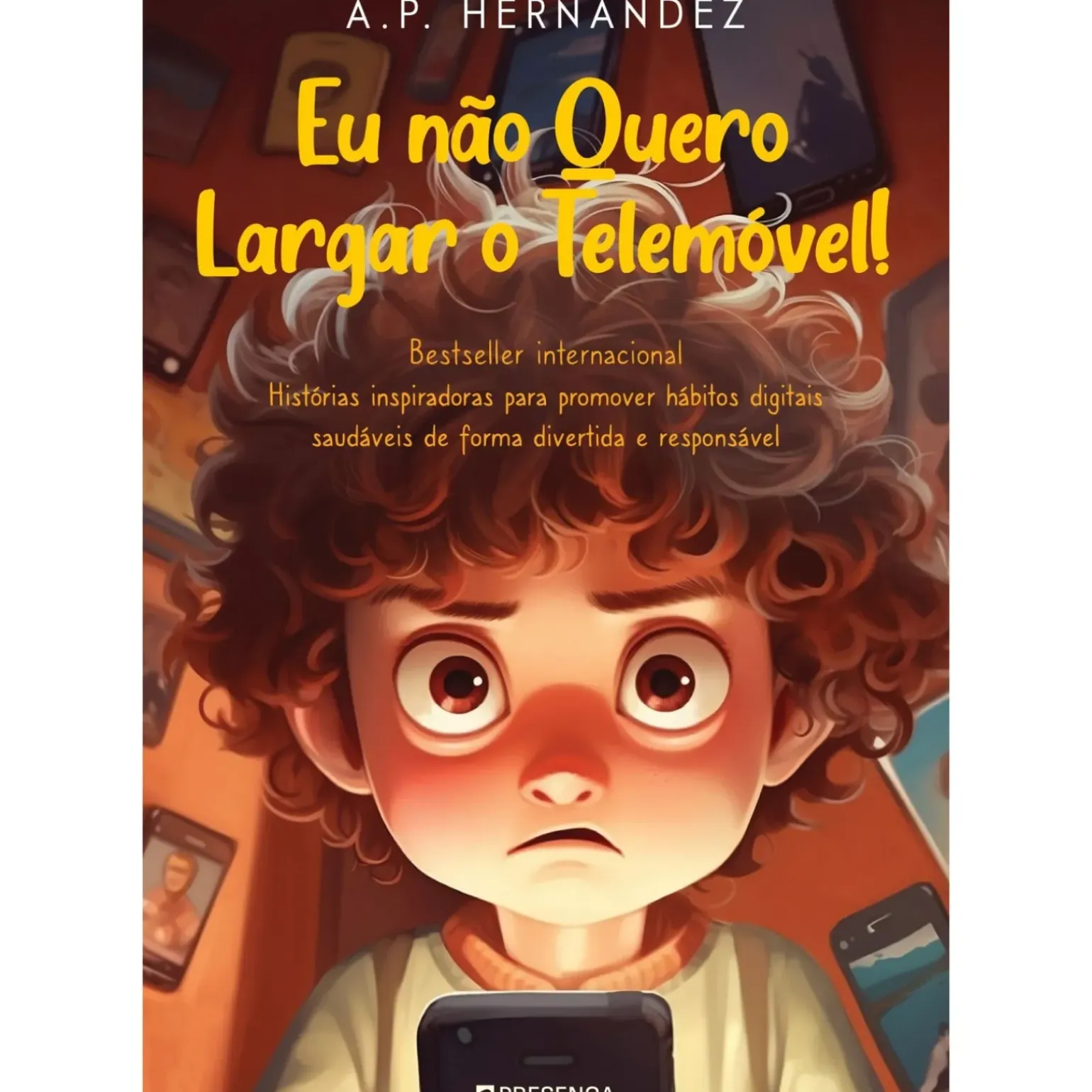 Eu Não Quero Largar o Telemóvel! de A. P. Hernández