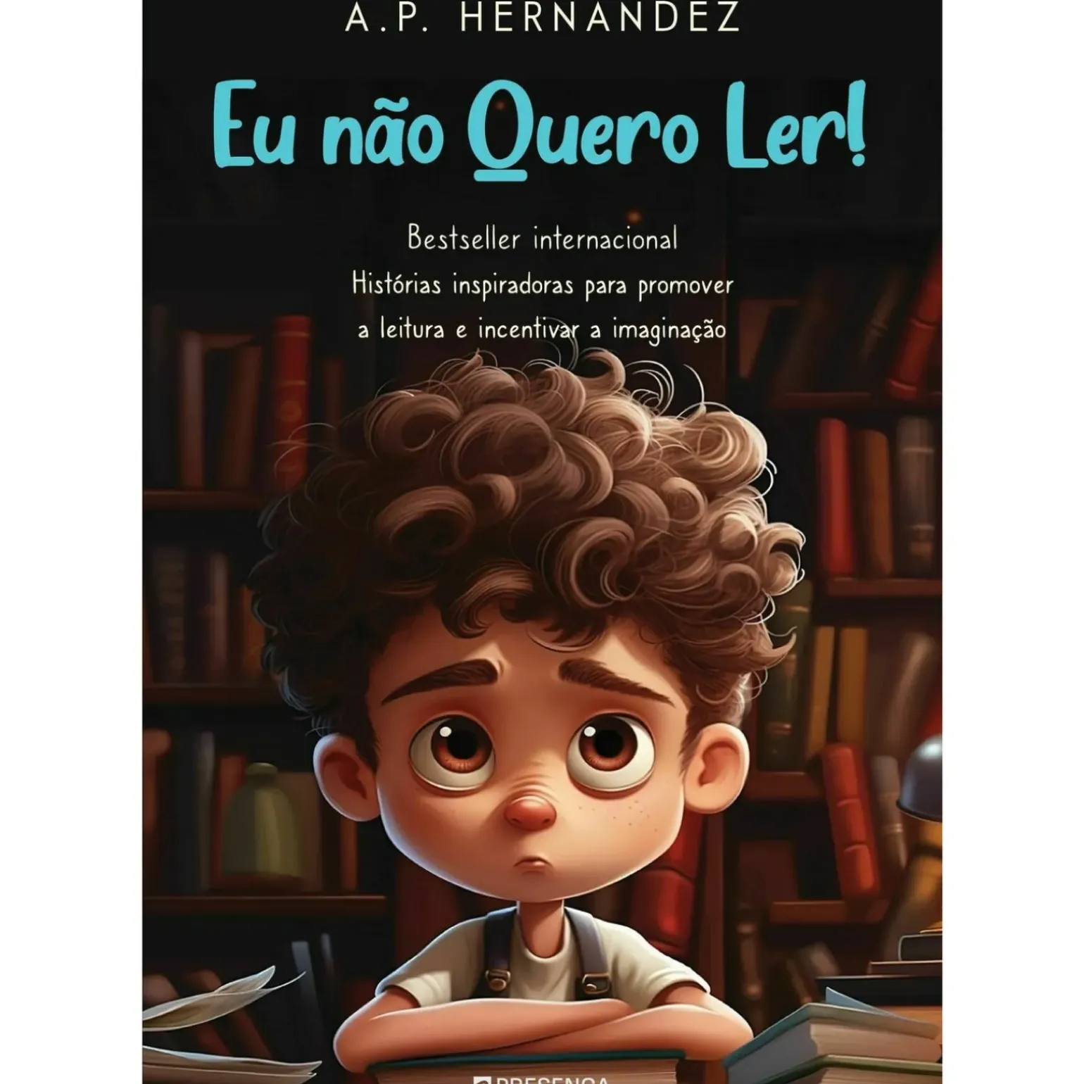 Eu Não Quero Ler! de A.P. Hernández