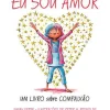 Eu Sou Amor de Susan Verde - Um Livro Sobre Compaixão