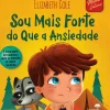 Eu Sou Mais Forte que A Ansiedade de Elizabeth Cole