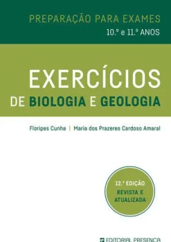 Exercícios de Biologia e Geologia de Floripes Cunha e Maria dos Prazeres Cardoso Amaral - Preparação para Exames - 10º e 11º Anos (12ª Edição Revista e Atualizada)