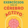 150 Exercícios para um Cérebro Activo de Vasco Catarino Soares - Dos 8 aos 80 Anos Potencie o seu Cérebro