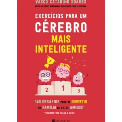 Exercícios para um Cérebro Mais Inteligente de Vasco Catarino Soares - 140 Desafios para Se Divertir em Família ou Entre Amigos
