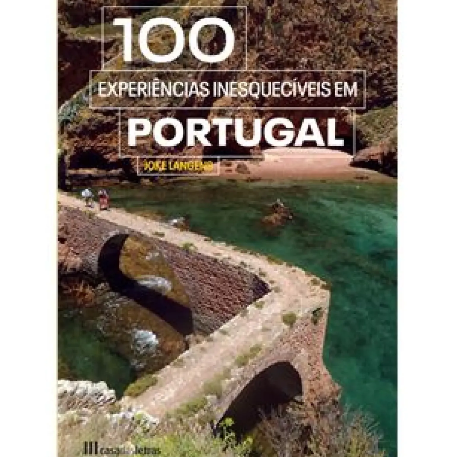 100 Experiências Inesquecíveis em Portugal de Joke Langens e Dirk Timmerman