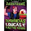Experiências Loucas e Factos Bizarros de D4rkFrame