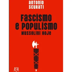 Fascismo e Populismo de Antonio Scurati - Mussolini Hoje