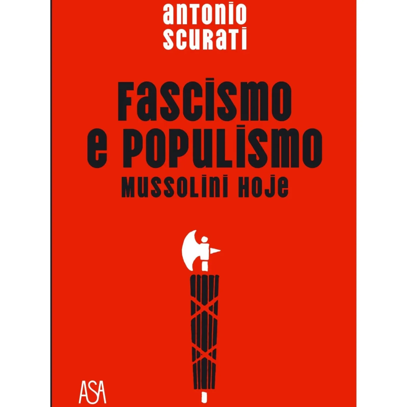 Fascismo e Populismo de Antonio Scurati - Mussolini Hoje