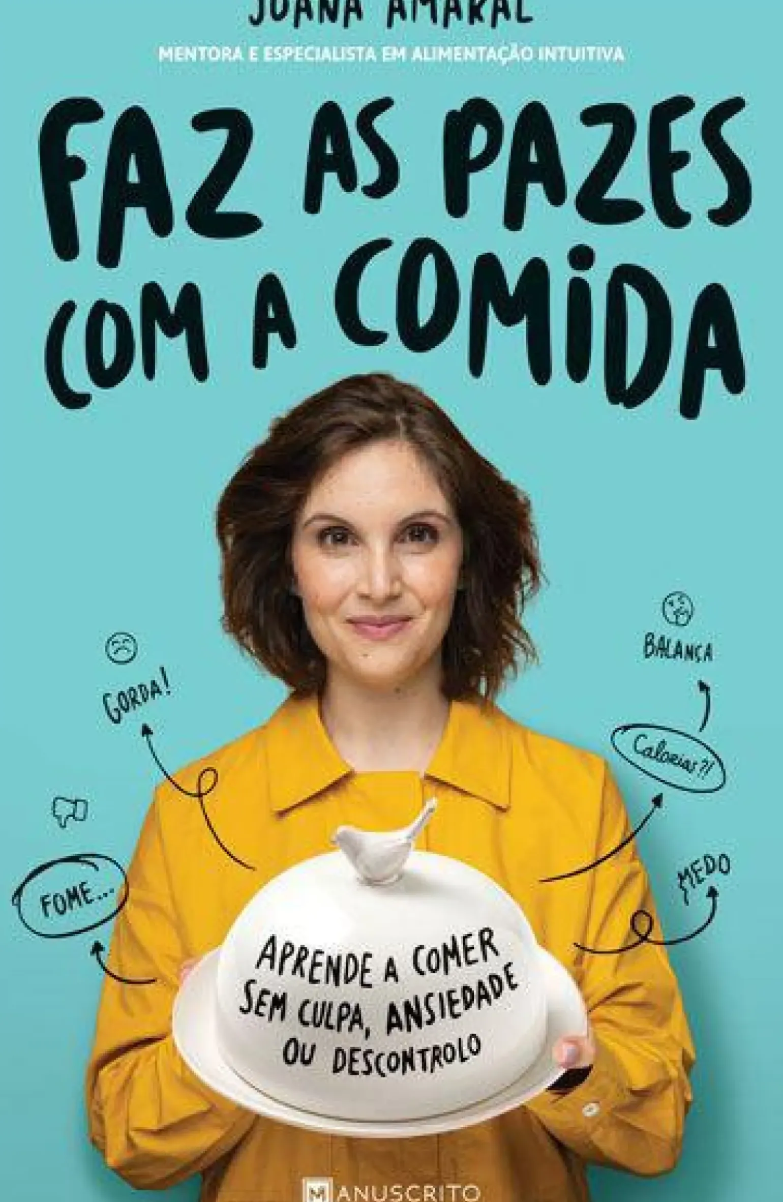 Faz as Pazes com a Comida de Joana Amaral - Aprende a Comer sem Culpa, Ansiedade ou Descontrolo
