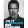 Faz-te Útil de Arnold Schwarzenegger