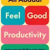 Feel-Good Productivity de Ali Abdaa
