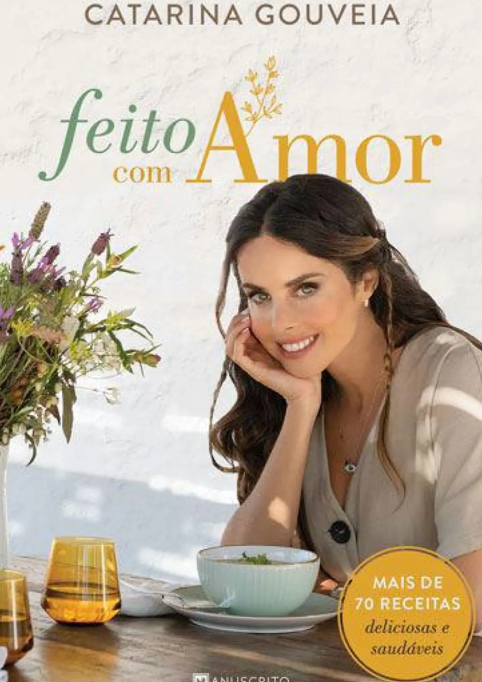 Feito com Amor de Catarina Gouveia - Mais de 70 Receitas Deliciosas e Saudáveis