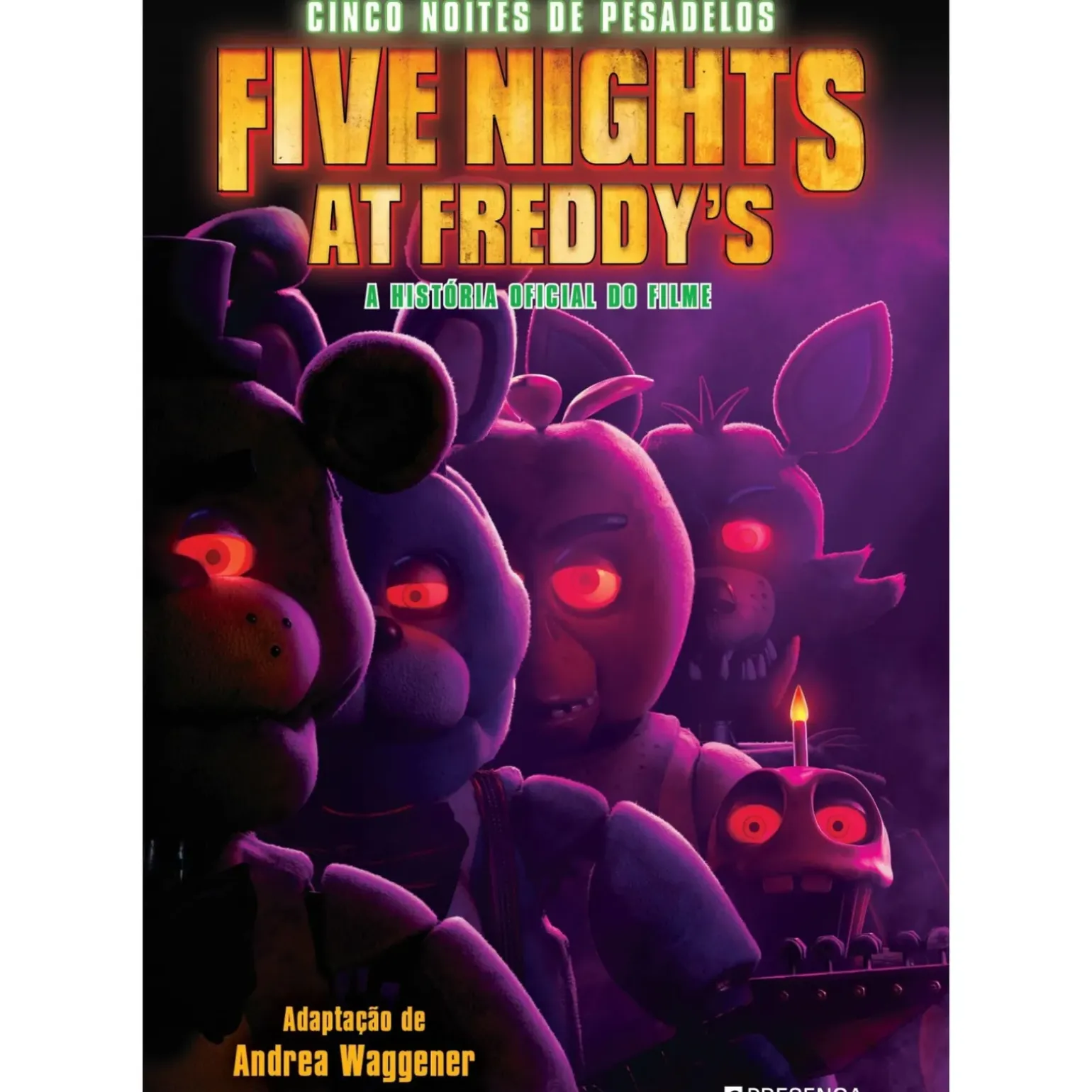 Five Nights At Freddy’s - Cinco Noites de Pesadelos de Scott Cawthon - A História Oficial do Filme