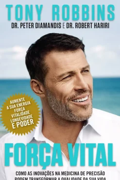 Força Vital de Tony Robbins, Dr. Robert Hariri e Dr. Peter Diamandis