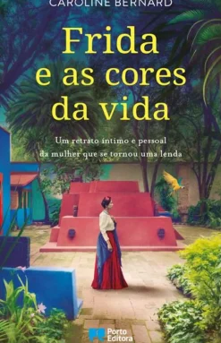 Frida e as Cores da Vida de Caroline Bernard