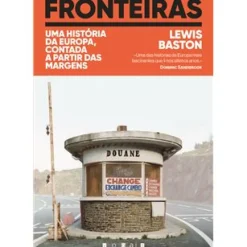 Fronteiras de Lewis Baston - Uma História da Europa, Contada a Partir das Margens