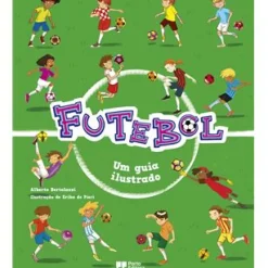 Futebol - Um Guia Ilustrado de Alberto Bertolazzi