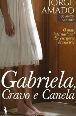 Gabriela, Cravo e Canela de Jorge Amado - 100 Anos - 1912-2012