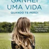 Ganhei uma Vida Quando Te Perdi de Raul Minh'alma