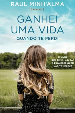 Ganhei uma Vida Quando Te Perdi de Raul Minh'alma