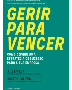 Gerir para Vencer de A.G. Lafley e Roger L. Martin