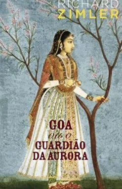 Goa ou o Guardião da Aurora de Richard Zimler