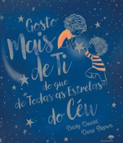 Gosto Mais de Ti do que de Todas as Estrelas do Céu de Becky Davies e Dana Brown