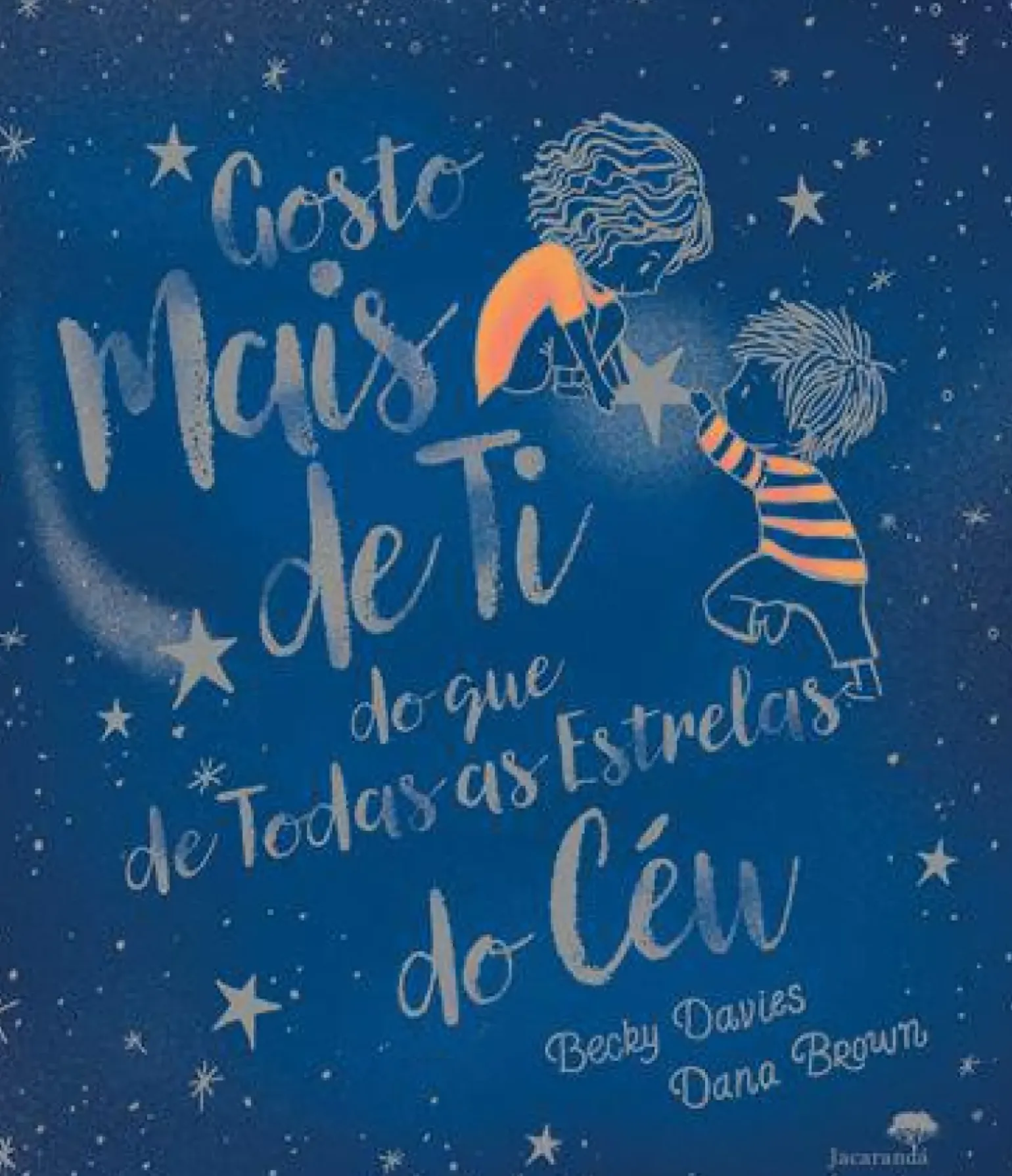 Gosto Mais de Ti do que de Todas as Estrelas do Céu de Becky Davies e Dana Brown