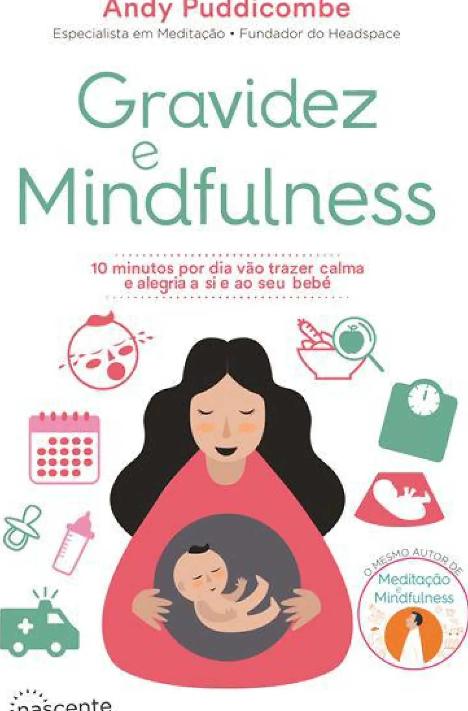 Gravidez e Mindfulness de Andy Puddicombe - 10 Minutos por Dia Vão Trazer Calma e Alegria a Si e ao seu Bebé