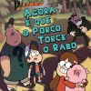 Gravity Falls - Agora é que o Porco Torce o Rabo