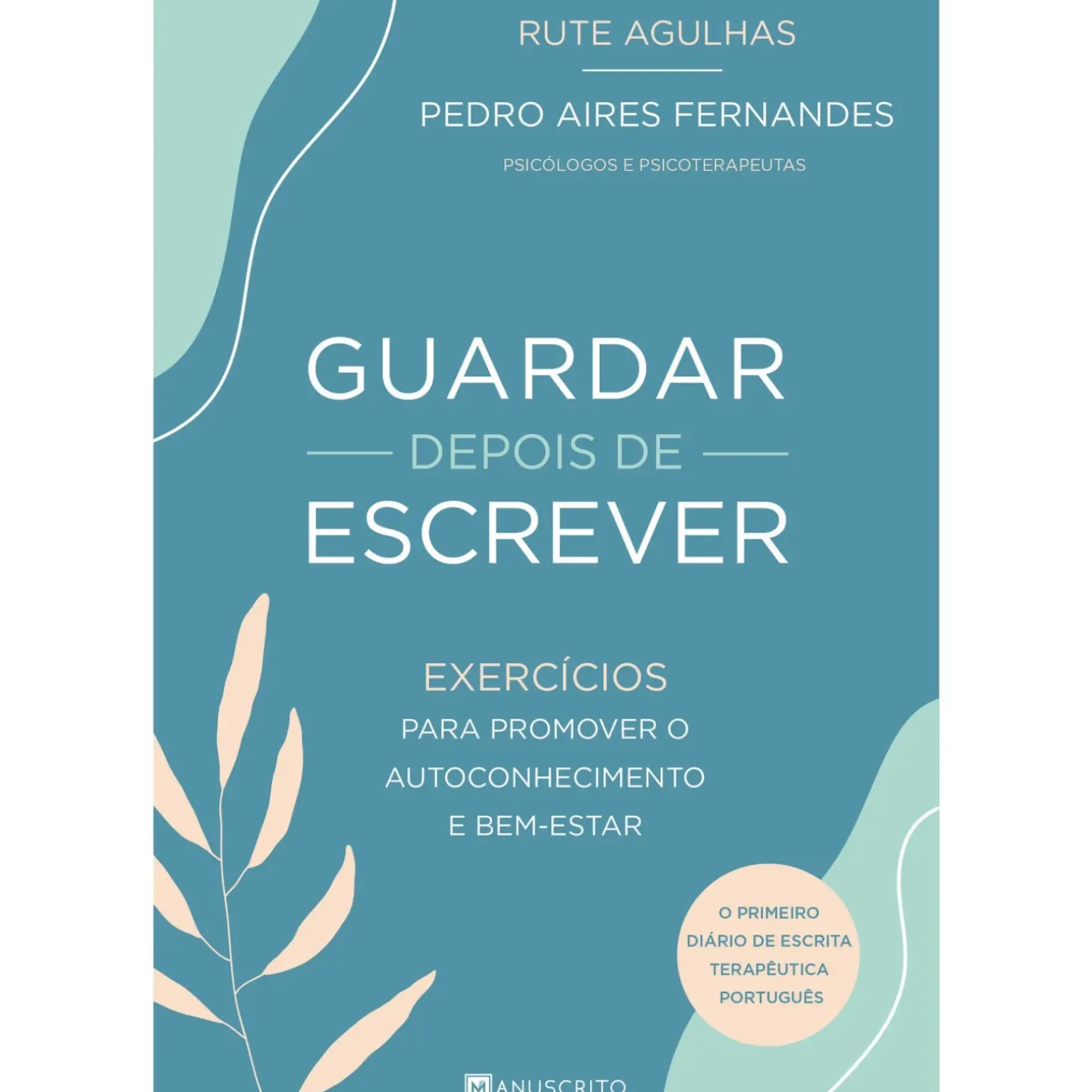 Guardar Depois de Escrever de Rute Agulhas e Pedro Aires Fernandes - Exercícios para Promover o Autoconhecimento e Bem-Estar