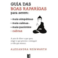 Guia das Boas Raparigas para Serem Cabras de Alexandra Reinwarth - Livro de Bolso