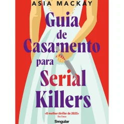 Guia de Casamento para Serial Killers de Asia Mackay