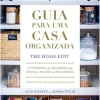 Guia para uma Casa Organizada de Clea Shearer e Joanna Teplin - The Home Edit