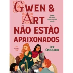Gwen & Art Não Estão Apaixonados de Lex Croucher