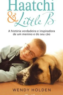 Haatchi & Little B de Wendy Holden