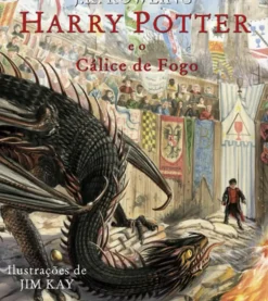 Harry Potter e o Cálice de Fogo de J. K. Rowling - Edição Ilustrada