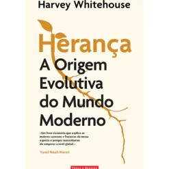 Herança de Harvey Whitehouse - A Origem Evolutiva do Mundo Moderno
